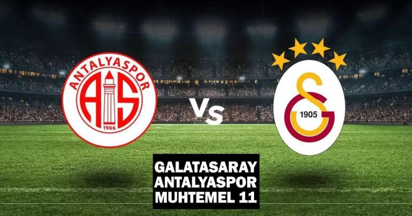 Galatasaray – Antalyaspor muhtemel 11: Galatasaray – Antalyaspor maçı ne zaman, saat kaçta, hangi kanalda oynanacak?