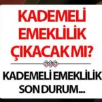 KADEMELİ EMEKLİLİK ÇIKACAK MI? 2000 ve 2008 arası kademeli (erken) emeklilik ne zaman çıkacak?