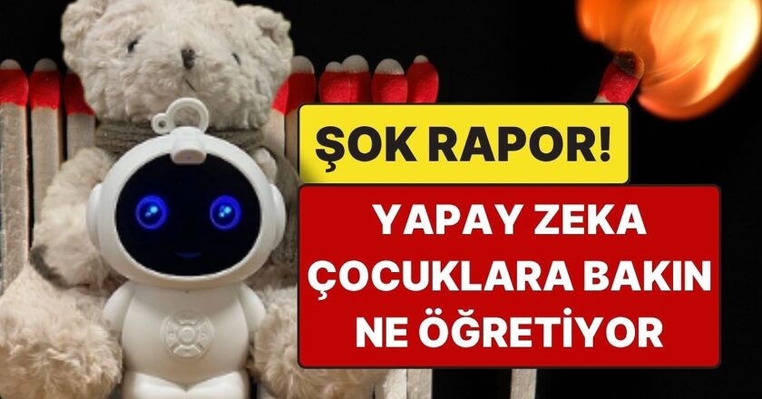 ABD’de Şok Edici Rapor: Yapay Zeka Oyuncakları Çocuklara Tehlikeli İçerikler Sunuyor